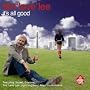 It's All Good ~ Tim Love Lee