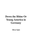 Down the Rhine Or Young America in Germany
