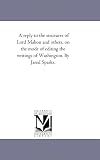 A reply to the strictures of Lord Mahon and others, on the mode of editing the writings of Washington. By Jared Sparks.