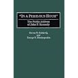 In a Perilous Hour: The Public Address of John F. Kennedy (Great American Orators) by Steven R. Goldzwig and George N. Dionisopoulos