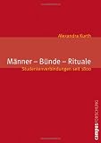 Männer - Bünde - Rituale: Studentenverbindungen seit 1800 (Campus Forschung)