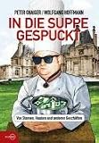 In die Suppe gespuckt: Von Sternen, Hauben und anderen Geschäften