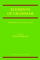 Elements of Grammar:: Handbook of Generative Syntax (International Handbooks of Linguistics)