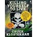 Killing Yourself to Live: 85% of a True Story