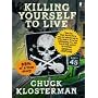 Killing Yourself to Live: 85% of a True Story