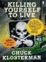 Killing Yourself to Live: 85% of a True Story