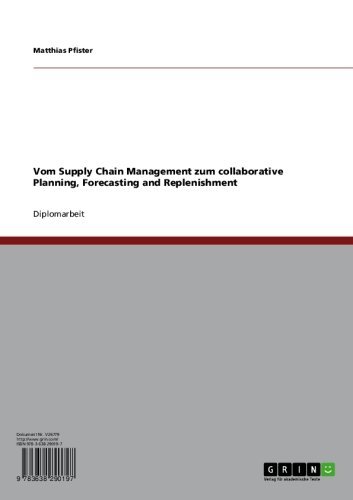 Vom Supply Chain Management zum collaborative Planning, Forecasting and Replenishment (German Edition)