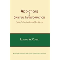 Addictions and Spiritual Transformation: Making Twelve-step Recovery More Effective