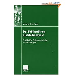 Der Falklandkrieg als Medienevent: Streitkr�fte, Politik und Medien im Wechselspiel