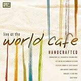 Live at the World Cafe: Handcrafted