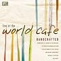 Live at the World Cafe: Handcrafted