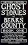 Ghost Stories of Berks County (Ghost Stories of Berks County (Pennsylvania))