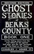Ghost Stories of Berks County (Ghost Stories of Berks County (Pennsylvania))