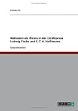 Wahnsinn als Thema in der Erz�hlprosa Ludwig Tiecks und E. T. A. Hoffmanns