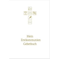 Mein Erstkommunion-Gebetbuch. Sonderausgabe: Mit allen wichtigen Grundgebeten