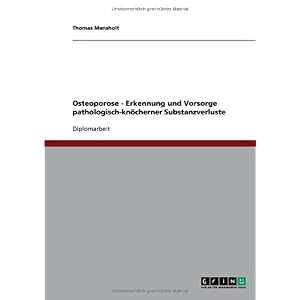【クリックで詳細表示】Osteoporose. Erkennung Und Vorsorge Pathologisch-Knocherner Substanzverluste： Thomas Mansholt： 洋書