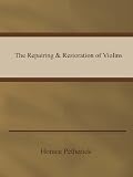 The Repairing & Restoration of Violins