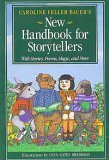 Caroline Feller Bauers New Handbook for Storytellers: With Stories, Poems, Magic, and More