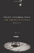 Police Interrogation and American Justice