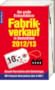 Fabrikverkauf in Deutschland - 2012/13: Der gro�e Einkaufsf�hrer mit Einkaufsgutscheinen im Wert von �ber 2 500 Euro