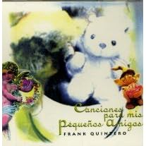 CANCIONES PARA MIS PEQUENOS AMIGOS by FRANK QUINTERO
