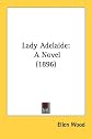 Lady Adelaide: A Novel (1896)