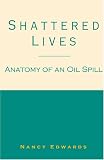 Shattered Lives:  Anatomy of an Oil Spill