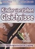 Kinder verstehen Gleichnisse: Ein handlungsorientierter Zugang - Sabine Willmeroth, Melanie G&ouml;pner
