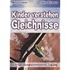 Kinder verstehen Gleichnisse: Ein handlungsorientierter Zugang