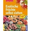 Exotische Fr�chte selbst ziehen: Expertenrat aus erster Hand