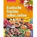 Exotische Fr�chte selbst ziehen: Expertenrat aus erster Hand