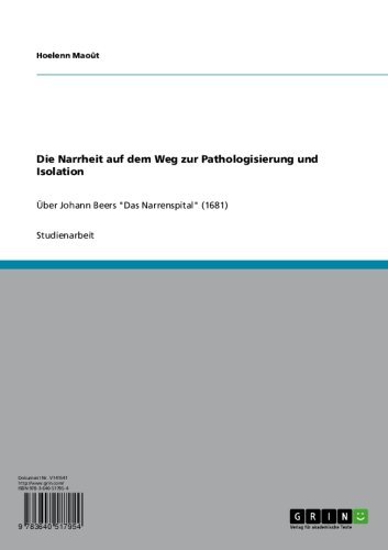 Die Narrheit auf dem Weg zur Pathologisierung und Isolation: Über Johann Beers 