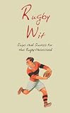 Rugby Wit: Quips and Quotes for the Rugby Obsessed (Humour): Quips and Quotes for the Rugby Obsessed (Humour)