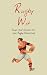 Rugby Wit: Quips and Quotes for the Rugby Obsessed (Humour): Quips and Quotes for the Rugby Obsessed (Humour)