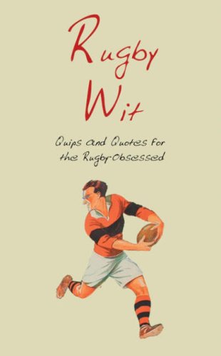 Rugby Wit: Quips and Quotes for the Rugby Obsessed (Humour)