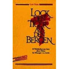 Lock den Tiger aus den Bergen. 36 Weisheiten aus dem alten China f�r Manager von heute