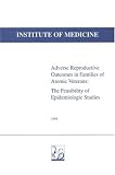 Adverse Reproductive Outcomes in Families of Atomic Veterans: The Feasibility of Epidemiologic Studies (Institute of Medicine)