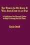 The World As We Know It Will Soon Come to an End: A Guide from Our Heavenly Father to Help Us through the End Times