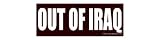 OUT OF IRAQ - Static Cling Window Decal - Medium 9.25 in x 3.5 in.
