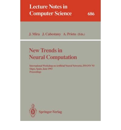 [(New Trends in Neural Computation: International Workshop on Artificial Neural Networks, IWANN '93, Sitges, Spain, June 9-11, 1993 - Proceedings )] [Author: J. Mira] [May-1993]