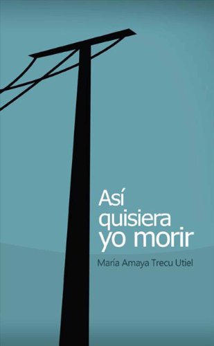 Así quisiera yo morir (Spanish Edition)