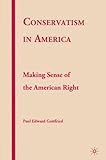 Conservatism in America: Making Sense of the American Right