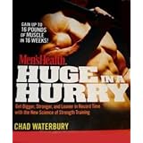 Men's Health Huge in a Hurry: Get Bigger, Stronger, and Leaner in Record Time with the New Science of Strength Training