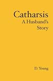 Catharsis: A Husband's Story