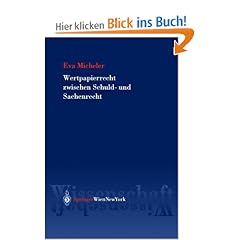 Wertpapierrecht zwischen Schuld- und Sachenrecht: Zu einer kapitalmarktrechtlichen Theorie des Wertpapierrechts. Effekten nach �sterreichischem, ... Recht (Springer Rechtswissenschaft)