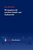 Wertpapierrecht zwischen Schuld- und Sachenrecht: Zu einer kapitalmarktrechtlichen Theorie des Wertpapierrechts. Effekten nach österreichischem, ... Recht (Springer Rechtswissenschaft)