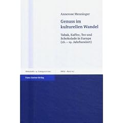 Genuss im kulturellen Wandel: Tabak, Kaffee, Tee und Schokolade in Europa (16.-19. Jahrhundert)