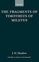 The Fragments of Timotheus of Miletus (Oxford Classical Monographs)
