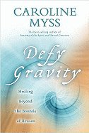 Defy Gravity (09) by Myss, Caroline [Hardcover (2009)]