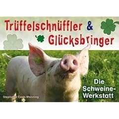 Tr�ffelschn�ffler und Gl�cksbringer: Die Schweine-Werkstatt